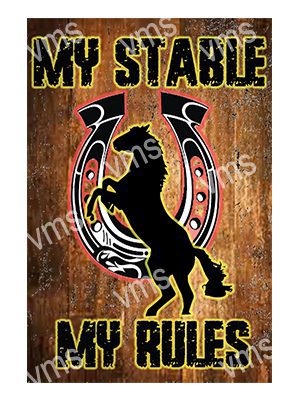 AN012B MY STABLE MY RULES METAL SIGN 8"X12"