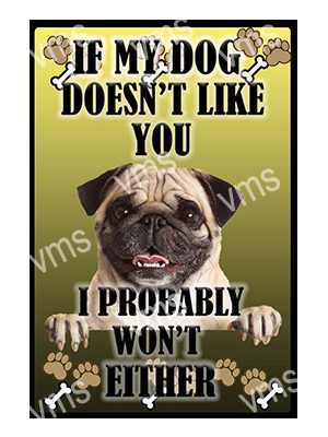 AN040 IF MY DOG PUG METAL SIGN  8"X12"