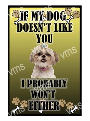 AN042 IF MY DOG SCHITZU METAL SIGN 8"X12"