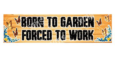 GARD009 BORN TO GARDEN FORCED TO WORK VINTAGE METAL SIGN  4.5"X18"