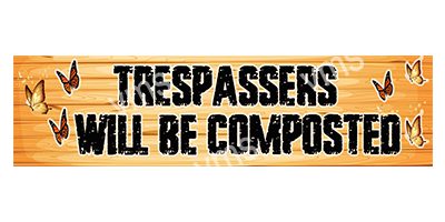 GARD012 TRESPASSERS WILL BE COMPOSTED VINTAGE METAL SIGN 4.5"X18"