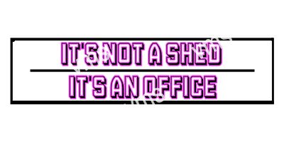 GARD014 ITS NOT A SHED VINTAGE METAL SIGN 4.5"X18"