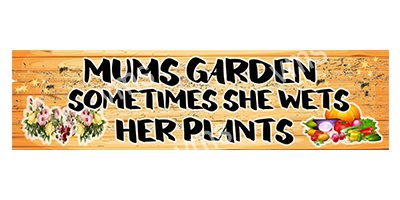 GARD017 MUMS GARDEN SOMETIMES SHE WETS HER PLANTS VINTAGE METAL SIGN 18"X4.5"