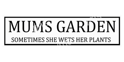 GARD018 MUMS GARDEN SOMETIMES SHE WETS VINTAGE METAL SIGN 18"X4.5"