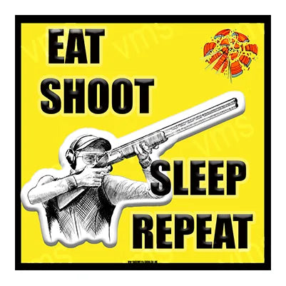 GUN007 EAT SHOOT SLEEP REPEAT SHOOTING VINTAGE METAL SIGN 12"X12"