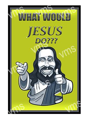 HHU0245 WHAT WOULD JESUS DO? FUNNY METAL SIGN  8"X12"