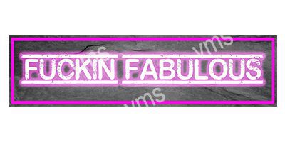 HHU0802 FUCKIN FABULOUS  METAL SIGN 4.5X18