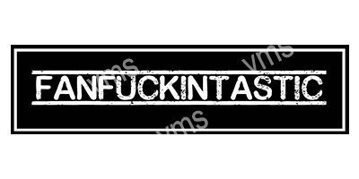 HHU0805B FANFUCKINTASTIC METAL SIGN  18"X4.5"