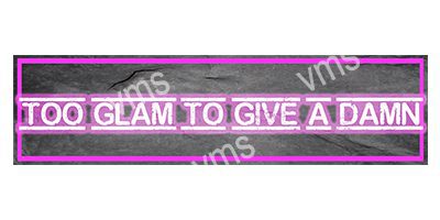 HHU0808 TOO GLAM TO GIVE A DAMN METAL SIGN 4.5"X18"