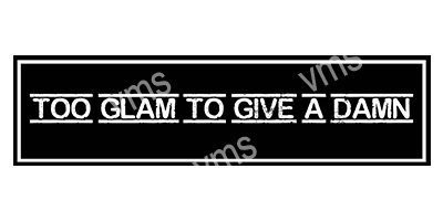 HHU0808B TOO GLAM METAL SIGN 18"X4.5"