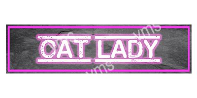 HHU0811 CAT LADY FUNNY METAL SIGN 4.5"X18"