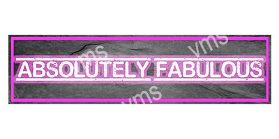 HHU0812 ABSOLUTELY FABULOUS METAL SIGN 4.5"X18"