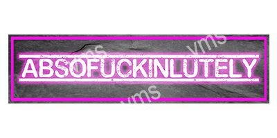 HHU0818 ABSOFUCKINLUTELY METAL SIGN  18"X4.5"