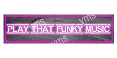 HHU0819 PLAY THAT FUNKY MUSIC METAL SIGN 18"X4.5"