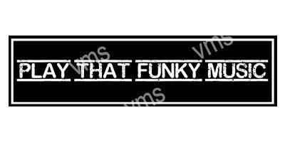 HHU0819B PLAY THAT FUNKY MUSIC METAL SIGN 18"X4.5"