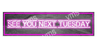 HHU0820 SEE YOU NEXT TUESDAY METAL SIGNS 18"X4.5"