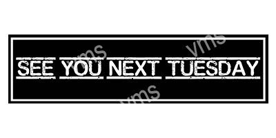 HHU0820B SEE YOU NEXT TUESDAY METAL SIGN 18"X4.5"