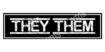 HHU0828B THEY THEM METAL SIGN 18"X4.5"