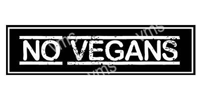 HHU0833B NO VEGANS METAL SIGN 18"X4.5"