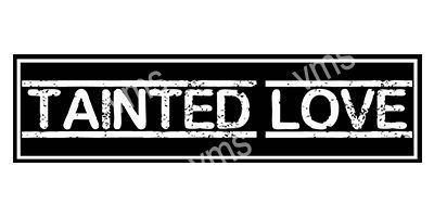 HHU0834B TAINTED LOVE METAL SIGN 18"X4.5"