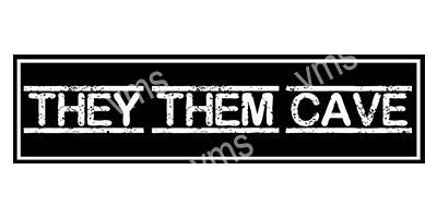 HHU0835B THEY THEM CAVE METAL SIGN 18"X4.5"