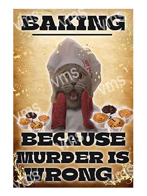 HHU130 BAKING BECAUSE MURDER FUNNY METAL SIGN  8"X12"