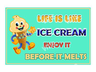 ICE0109 LIFE IS LIKE ICE CREAM METAL SIGN 12"X8"