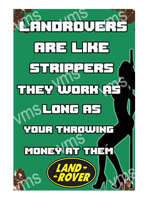 LAND0222 LANDROVERS ARE LIKE STRIPPERS FUNNY METAL SIGN 8"X12"